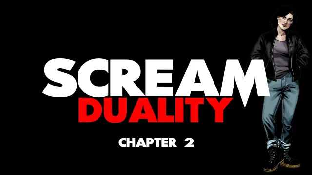 SCREAM: DUALITY - Chapter 2